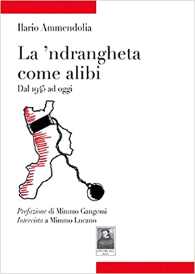 la 'ndrangheta come alibi - Ammendolia - copertina