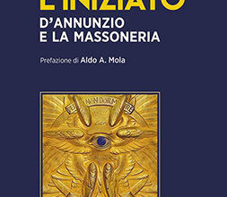 L'Iniziato - D'Annunzio e la Massoneria - Raffaella Canovi