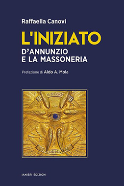 L'Iniziato - D'Annunzio e la Massoneria - Raffaella Canovi - attualita.it L'Iniziato - D'Annunzio e la Massoneria - Raffaella Canovi