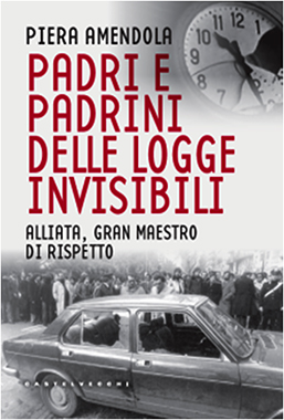 Padri e padrini delle logge invisibili - di Piera Amendola (Copertina)